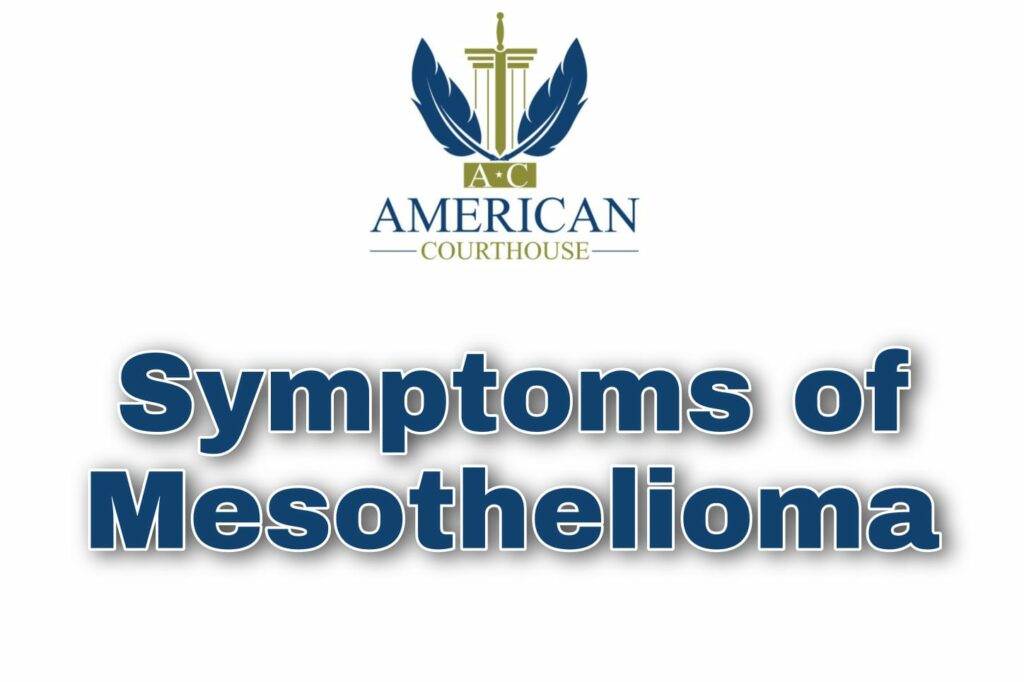 Symptoms of Mesothelioma - American Courthouse