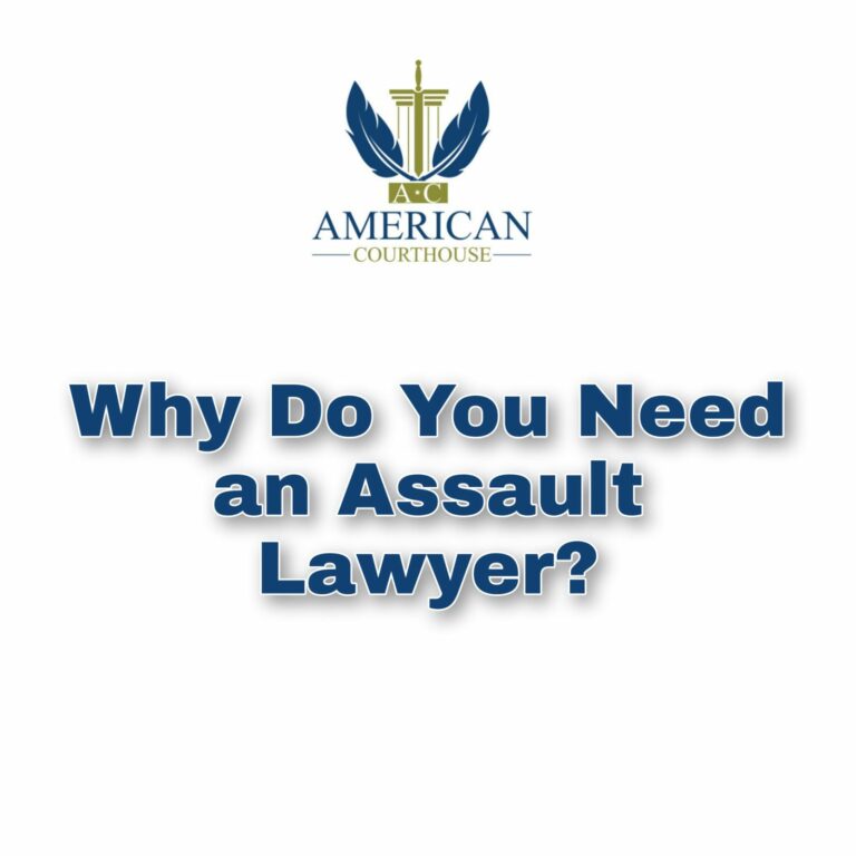 Why Do You Need an Assault Lawyer?